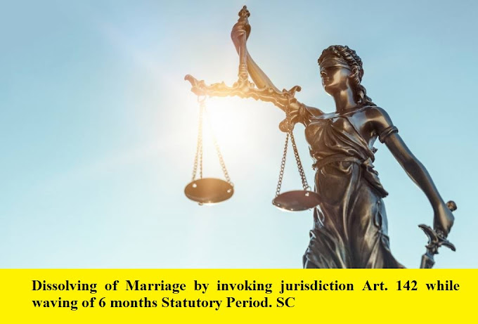 Dissolving-of-Marriage-by-invoking-jurisdiction-Art.-142-while-waving-of-6-months-Statutory-Period